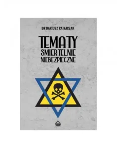 Tematy śmiertelnie niebezpieczne - Dr Dariusz Ratajczak