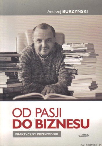 Od pasji do biznesu - Andrzej Burzyński-5fa837cbb2eca8604d3ffe028e6f70d8