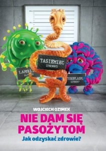 Nie dam się pasożytom. Jak odzyskać zdrowie? - Wojciech Ozimek