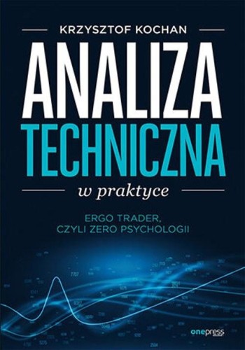 Analiza techniczna w praktyce -  Krzysztof Kochan-8262fd551a648a96107ec528149af318