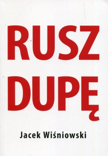 Rusz dupę - Jacek Wiśniowski-42bf157d0e8535441ece597e694c4e96