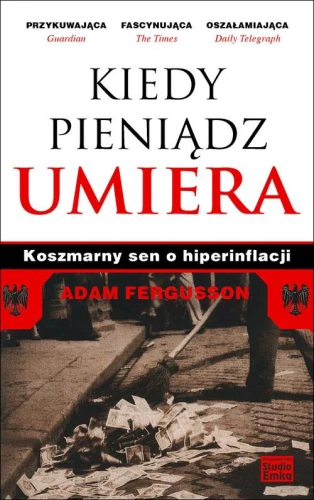 Kiedy umiera pieniądz - Adam Fergusson-fdeba57dc6065cad04f95b1b7de6178f