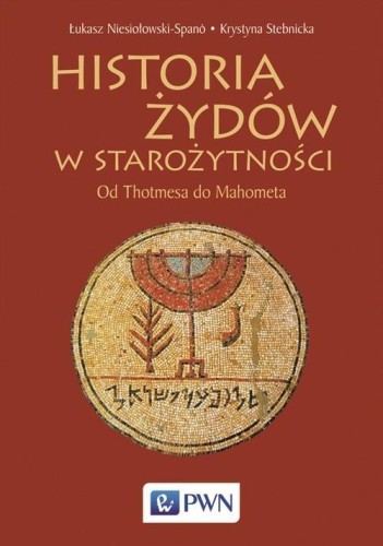 Historia Żydów w starożytności - Krystyna Stebnicka, Łukasz Niesiołowski-Spano-9548a4604da3602827c371e7db774657