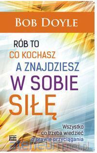 Rób to co kochasz a znajdziesz w sobie siłę - Bob Doyle-1c160ebd7be46f28884ef392436ee2d9