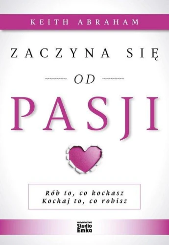 Zaczyna się od pasji - Abraham Keith-bc04842ff013aa4584ad47f5e544127e