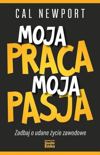 Moja praca moja pasja - Cal Newport-7045d3c482beddec036efc5fcd73aa45