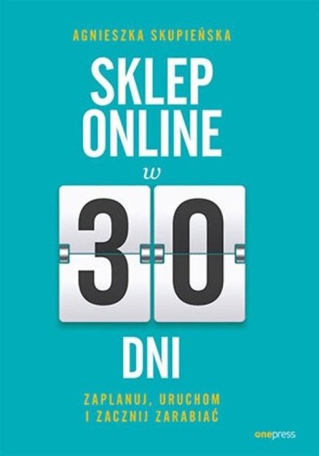Sklep online w 30 dni - Agnieszka Skupieńska-08fe06c26e61a8031284a5d2229c5ad3