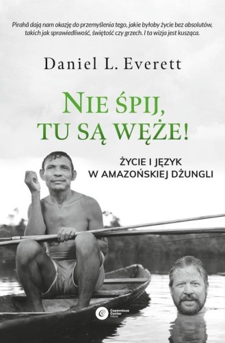 Nie śpij, tu są węże! - Daniel L. Everett-3cb8f87e6b84d9db1a0cabd3b30296e6