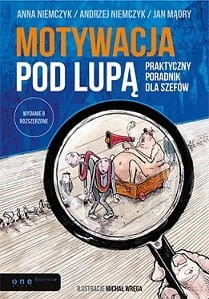 Motywacja pod lupą praktyczny poradnik dla szefów - Anna Niemczyk, Andrzej Niemczyk, Jan Mądry-35818