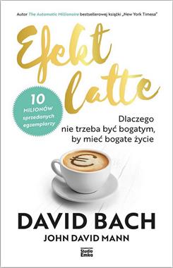 efekt-latte-dlaczego-nie-trzeba-byc-bogatym-by-miec-bogate-zycie-david-bach-john-david-mann.jpg
