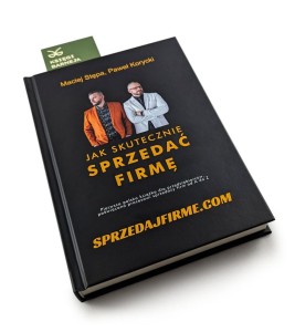 Jak skutecznie sprzedać firmę - Maciej Stępa, Paweł Korycki