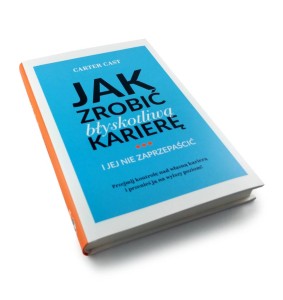 Jak zrobić błyskotliwą karierę i…jej nie zaprzepaścić - Carter Cast
