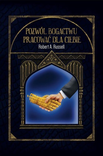 Pozwól Bogactwu Pracować Dla Ciebie - Robert A. Russell-0760c6633f73c0b7297071a0f88ab4d7