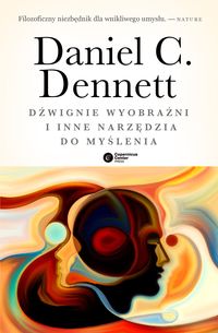 Dźwignie wyobraźni i inne narzędzia do myślenia - Daniel Dennett-065d9682cd560cb3736af0b683f9d3ad