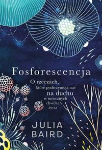 Fosforescencja - Julia Baird-19b20101e85c2853e65bd7675c747070