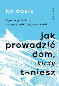 Jak prowadzić dom kiedy toniesz - KC Davis