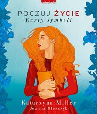 Poczuj życie - Joanna Olekszyk, Katarzyna Miller-d6c2773cb14a8e9a49e9116e2bd3ac02