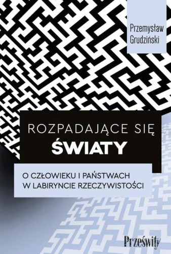 Rozpadające się światy - Przemysław Grudziński-c2b8d2a22a2a5ce9a728a620d95442cf