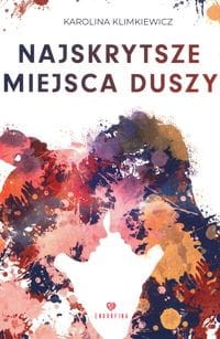 Najskrytsze miejsca duszy - Karolina Klimkiewicz-0deaec35240c2b0dab757e6560fc1889