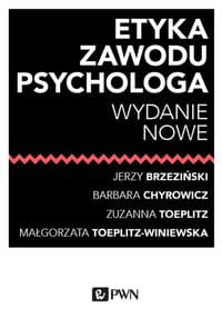 Etyka zawodu psychologa - Jerzy Brzeziński, Zuzanna Toeplitz, Małgorzata Toeplitz-Winiewska, Barbara Chyrowicz-f6ba37625e17d15c5abca916344e2361