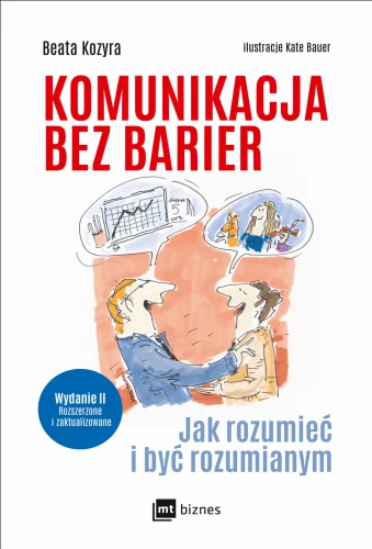 Komunikacja bez barier jak rozumieć i być rozumianym wyd. 2 - Beata Kozyra-CommS_GetDataExecute
