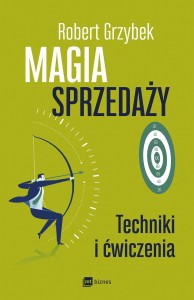 Magia sprzedaży techniki i ćwiczenia - Robert Grzybek