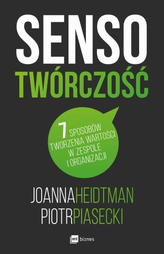 Sensotwórczość 7 sposobów tworzenia wartości w zespole i organizacji - Joanna Heidtman, Piotr Piasecki-CommS_GetDataExecute
