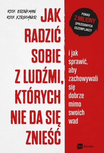Jak radzić sobie z ludźmi których nie da się znieść i jak sprawić aby zachowywali się dobrze mimo swoich wad - Rick Brinkman, Rick Kirschner-CommS_GetDataExecute
