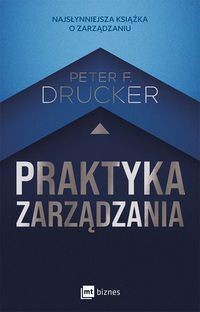 Praktyka zarządzania - Peter F. Drucker-6ff8a964f88b1125eebf27f5623efce8