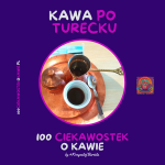 100 Ciekawostek o Kawie - #KrzysztofBarista Wacławek-5fe8cded7a39c88d6602b89a79e2ddc8