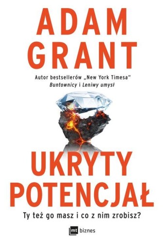 Ukryty potencjał. Ty też go masz i co z nim zrobisz? - Adam Grant-355ac27bac7c5bf422a20a5a6bc0bd66