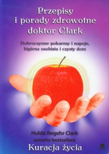 Przepisy i porady zdrowotne doktor Clark - Hulda Clark-04b93881fe916f8c3c33ec11785a3ed5