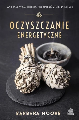 Oczyszczanie energetyczne - Barbara Moore-c1febe6fa48ea6197ebce5b33e660b00