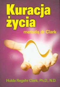 Kuracja życia metodą dr Clark - Hulda Clark-1bb4e4678970910ac747db86c6e711f7