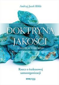 Doktryna jakości Rzecz o turkusowej samoorganizacji - Andrzej Jacek Blikle