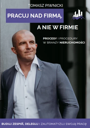 Pracuj nad firmą, a nie w firmie - Tomasz Piwnicki-612cff00c7dc10dacf7790c45672e7ba
