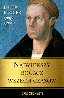 najwiekszy-bogacz-wszech-czasow-jakub-fugger-i-jego-epoka-greg-steinmetz.jpg