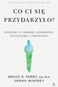 Co ci się przydarzyło? - Bruce D. Perry, Oprah Winfrey
