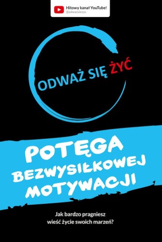 Odważ się żyć. Potęga bezwysiłkowej motywacji - Dawid Piątkowski-43fd0324f80a4bb7d7f2c030a2d4d5eb