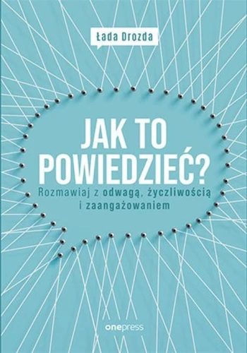 Jak to powiedzieć? Rozmawiaj z odwagą, życzliwością i zaangażowaniem - Daymond John, Daniel Paisner-9ef758f373079c9cd50ddd1864d7dc05