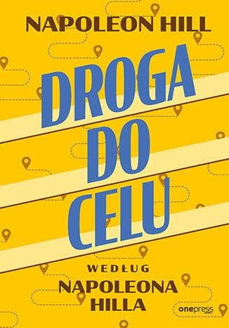 Droga do celu według Napoleona Hilla - Napoleon Hill-675a724a7cab23d202cfefb03b7ac166
