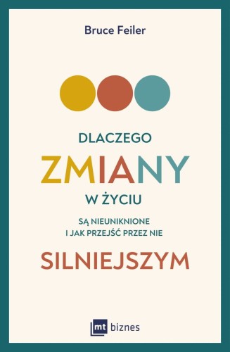 Dlaczego zmiany w życiu są nieuniknione i jak przejść przez nie silniejszym - Bruce Feiler-4858dced86d6465556b62caa785a7ae9