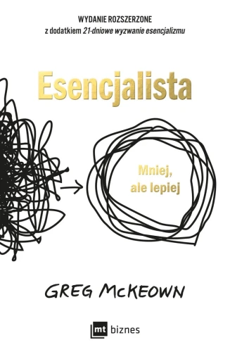 Esencjalista - wydanie rozdzerzone. Mniej, ale lepiej - Greg McKeown-8faf22c2ed044a7a9290ae8dd28be937