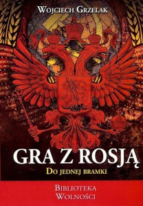 Gra z Rosją - Wojciech Grzelak
