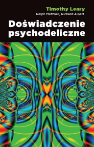 Doświadczenie psychodeliczne - Timothy Leary, Ralph Metzner i Richard Alpert