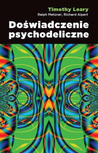Doświadczenie psychodeliczne - Timothy Leary, Ralph Metzner i Richard Alpert-deade373c9c470939874d47d32c36973