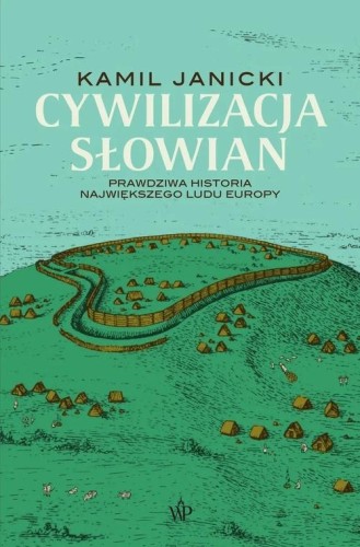 Cywilizacja Słowian - Kamil Janicki-e3b91d910ff6865e5a1a462d76885103