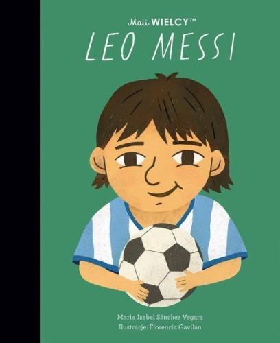 Mali WIELCY. Leo Messi - Sanchez Vegara Maria Isabela-ea310a37dd51521f9f519c6ed62431b6