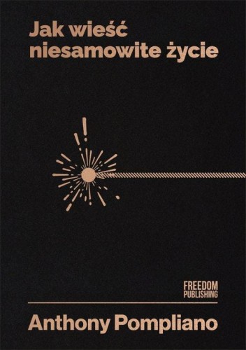 Jak wieść niesamowite życie - Anthony Pompliano-579461b9ba47b031077e78a206be1d06