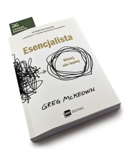 Esencjalista - wydanie rozdzerzone. Mniej, ale lepiej - Greg McKeown